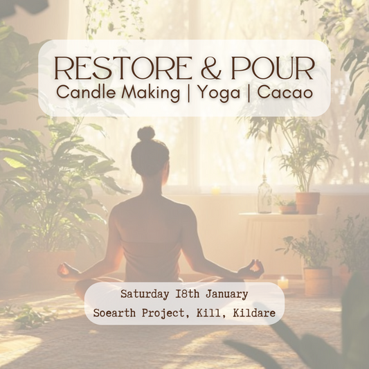 Restore and Pour- Candlemaking | Yoga | Cacao Sat 18th Jan